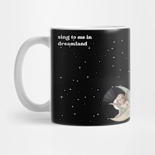 Sing to me in Dreamland Mug